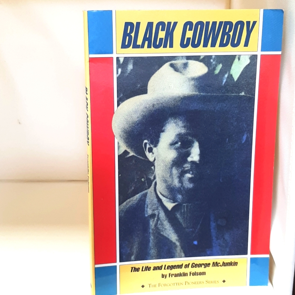 "Black Cowboy; The Life and Legend of George McKunkin" by Franklin Folsom Book